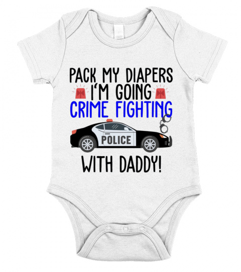 Pack my diapers i'm going crime fighting with daddy