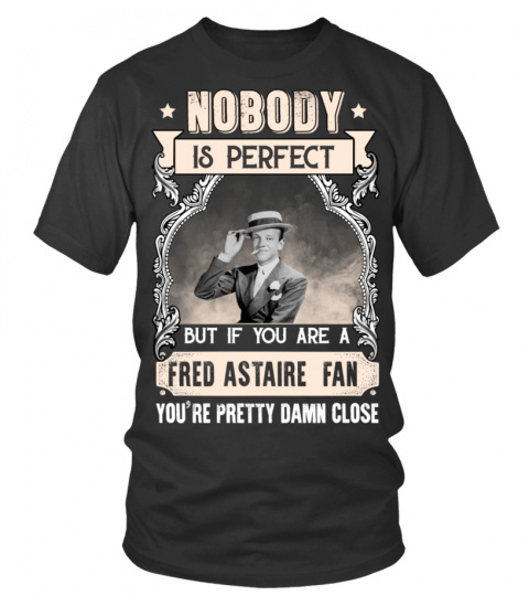 NOBODY IS PERFECT BUT IF YOU ARE A FRED ASTAIRE FAN YOU'RE PRETTY DAMN CLOSE