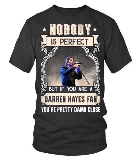 NOBODY IS PERFECT BUT IF YOU ARE A DARREN HAYES FAN YOU'RE PRETTY DAMN CLOSE