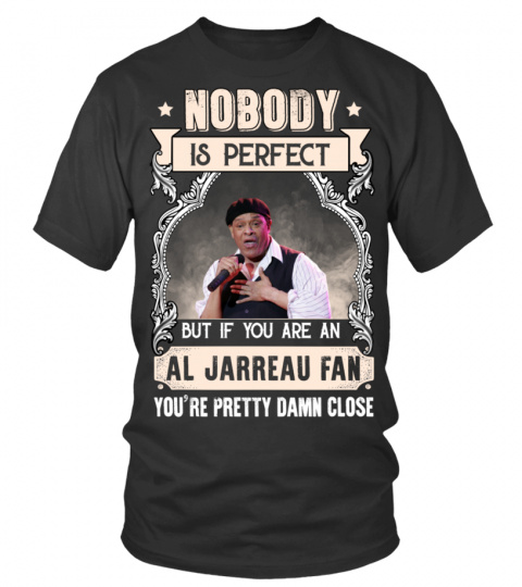 NOBODY IS PERFECT BUT IF YOU ARE AN AL JARREAU FAN YOU'RE PRETTY DAMN CLOSE