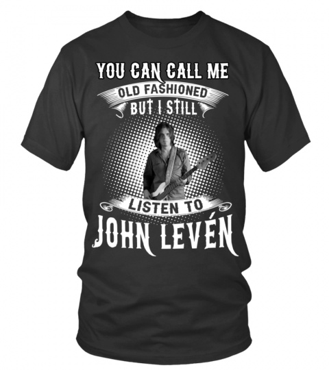 I STILL LISTEN TO JOHN LEVEN