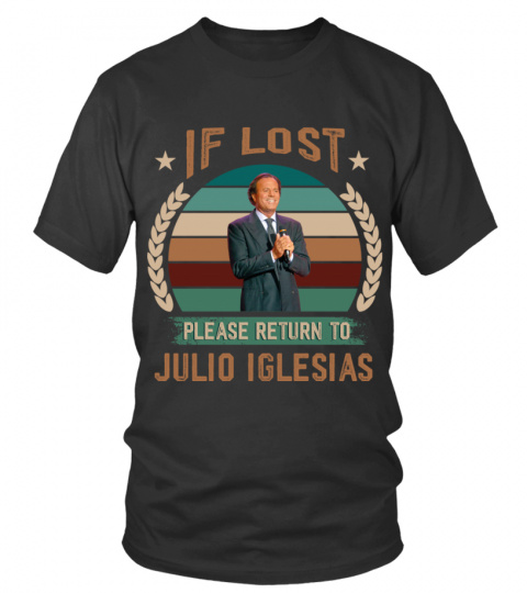 IF LOST PLEASE RETURN TO JULIO IGLESIAS