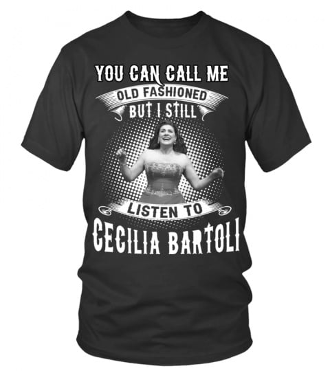 I STILL LISTEN TO CECILIA BARTOLI
