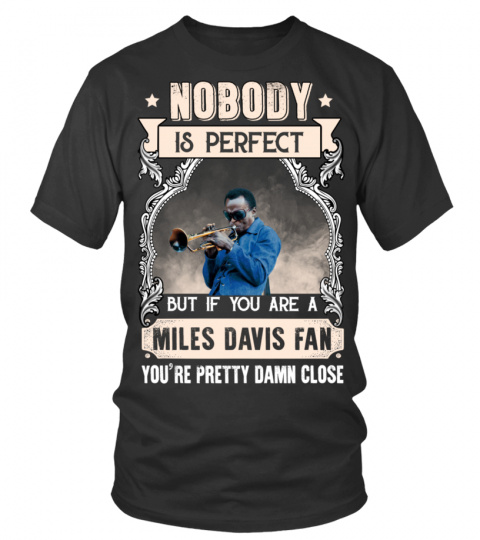 NOBODY IS PERFECT BUT IF YOU ARE A MILES DAVIS FAN YOU'RE PRETTY DAMN CLOSE
