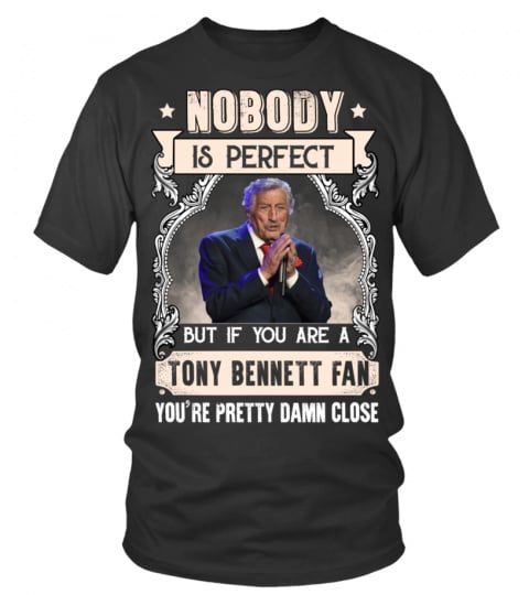 NOBODY IS PERFECT BUT IF YOU ARE A TONY BENNETT FAN YOU'RE PRETTY DAMN CLOSE