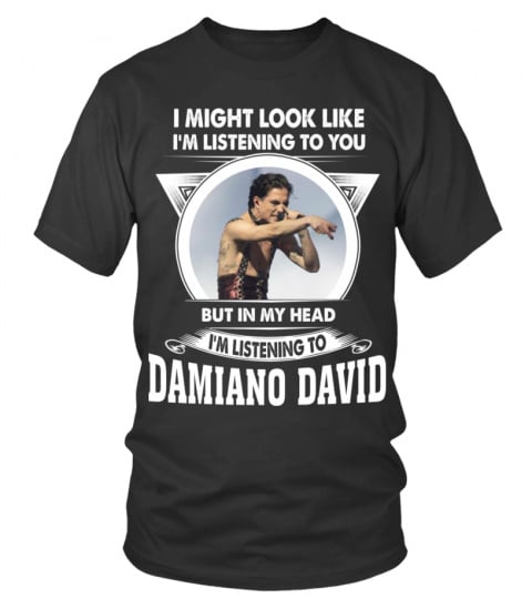 I'M LISTENING TO DAMIANO DAVID