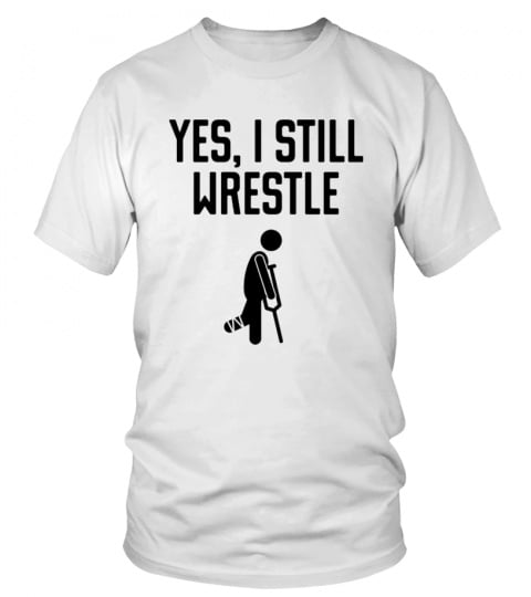 Yes, i still wrestle