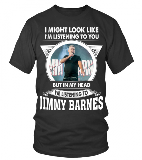 I'M LISTENING TO JIMMY BARNES