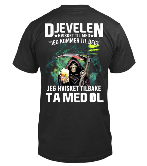 Djevelen Hvisket Til Meg Jeg Kommer Til Deg Jeg Hvisket Tilbake Ta Med øl