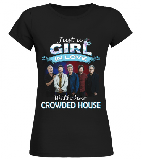 JUST A GIRL IN LOVE WITH HER CROWDED HOUSE