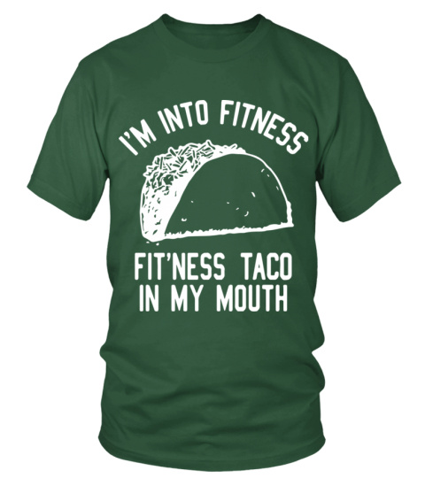 I'm Into Fitness Taco In My Mouth Shirt