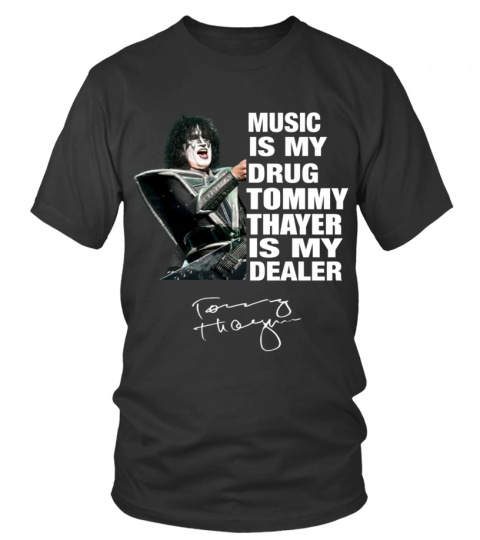 MUSIC IS MY DRUG AND TOMMY THAYER IS MY DEALER