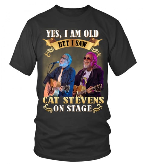 YES, I AM OLD BUT I SAW CAT STEVENS ON STAGE