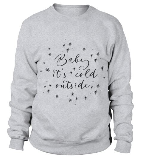 "Baby, It's Cold Outside: Unisex Christmas Comfort Sweatshirt"