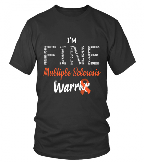 I am FINE Multiple Sclerosis T-shirt