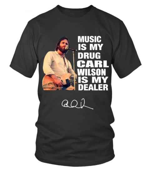 MUSIC IS MY DRUG AND CARL WILSON IS MY DEALER