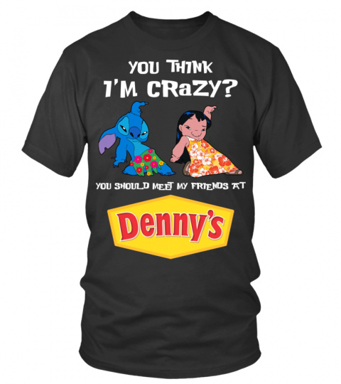 denny's you think i'm crazy?
