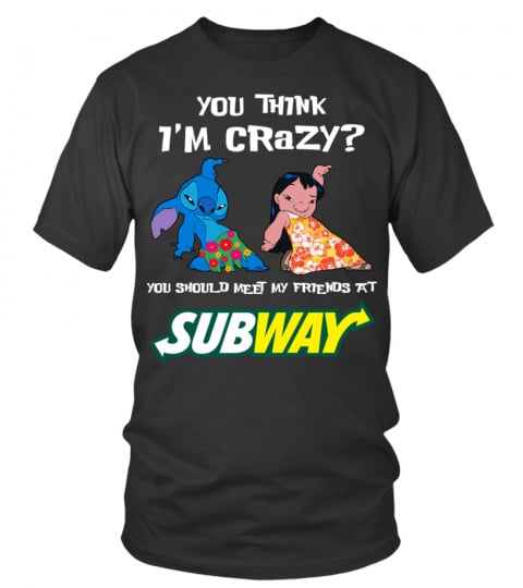subway you think i'm crazy?