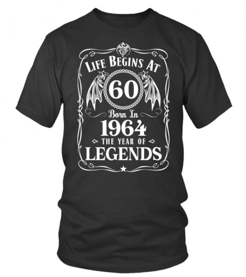 LIFE BEGINS AT 60 BORN IN 1964 THE YEAR OF LEGENDS