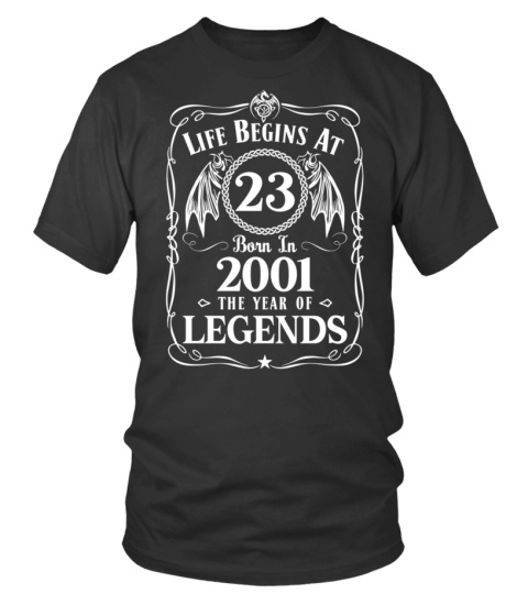 LIFE BEGINS AT 23 BORN IN 2001 THE YEAR OF LEGENDS