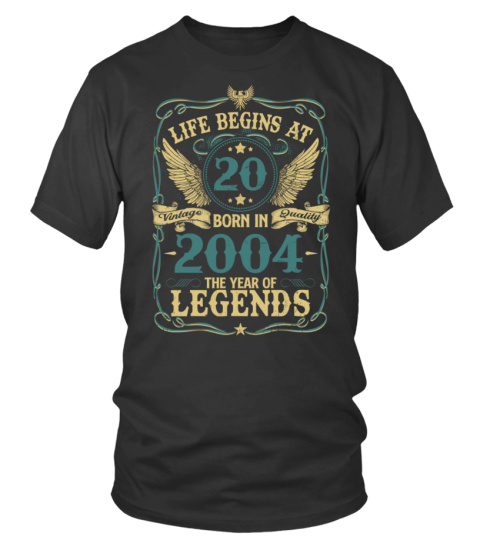 LIFE BEGINS AT 20 BORN IN 2004 THE YEAR OF LEGENDS - VINTAGE QUALITY