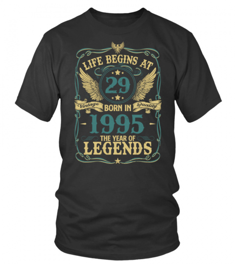 LIFE BEGINS AT 29 BORN IN 1995 THE YEAR OF LEGENDS - VINTAGE QUALITY