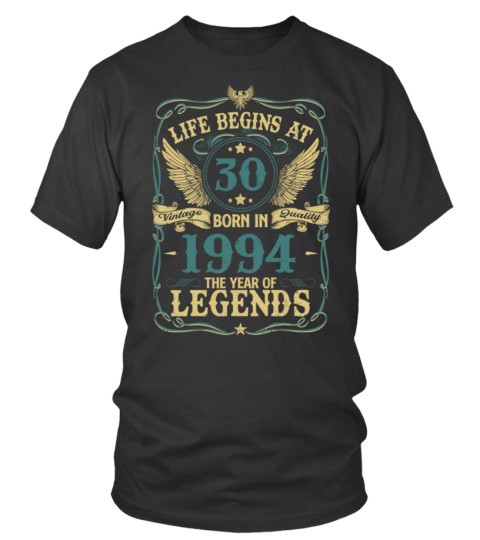 LIFE BEGINS AT 30 BORN IN 1994 THE YEAR OF LEGENDS - VINTAGE QUALITY