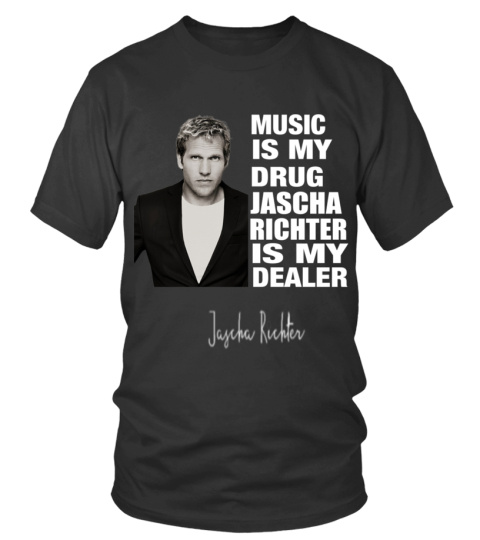 MUSIC IS MY DRUG AND JASCHA RICHTER IS MY DEALER