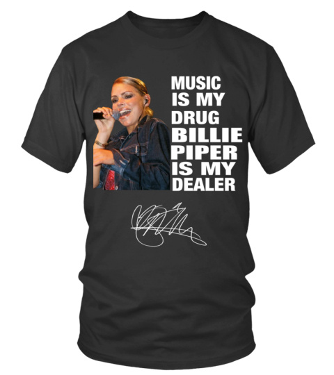 MUSIC IS MY DRUG AND BILLIE PIPER IS MY DEALER