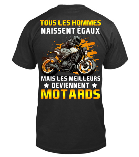 Tous les hommes naissent égaux mais les meilleurs deviennent motards