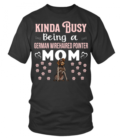 Kinda Busy Being A German Wirehaired Pointer Mom