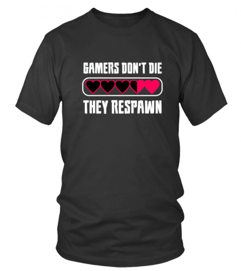 Gamers don´t die, they respawn