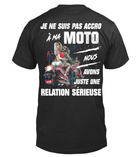 Je ne suis pas accro à ma moto