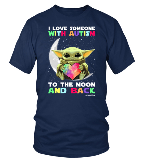 I LOVE SOMEONE WITH AUTISM TO THE MOON AND BACK