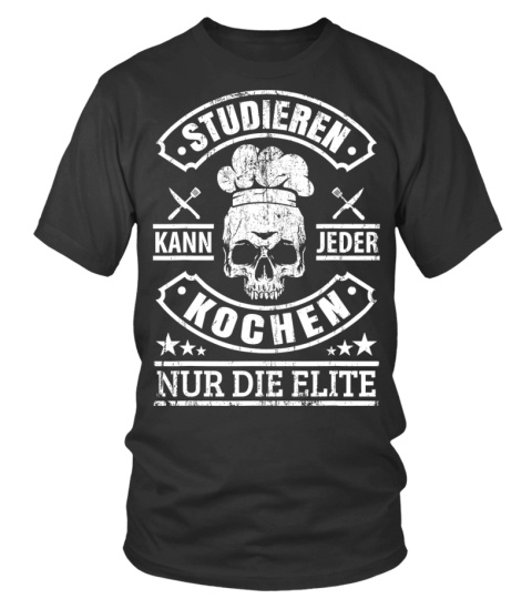 Koch - Studier, jeder Küche nur die Elite Koch Küchchen Saying T-Shirt