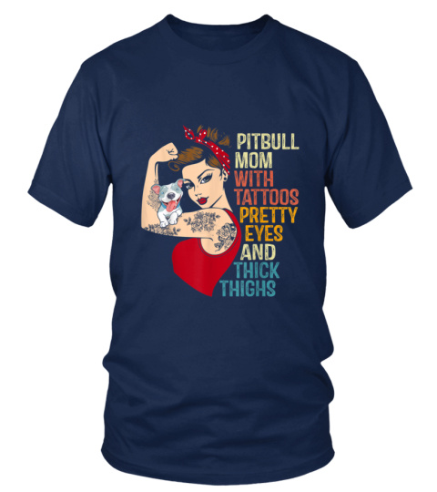 PITBULL MOM WITH TATTOOS PRETTY EYES AND THICK THIGHS - T-shirt