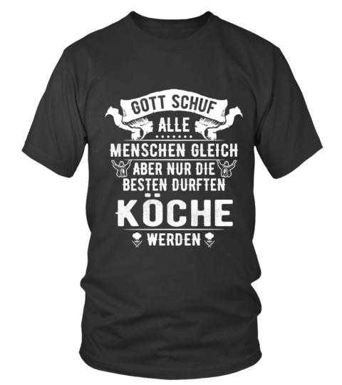 Köche-Gott schuf alle Menschen gleich, aber nur die besten durften Köche werde