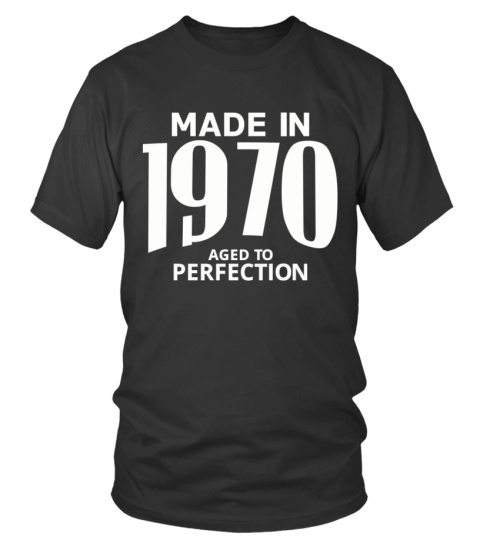 Made in 1970 Aged to Perfection