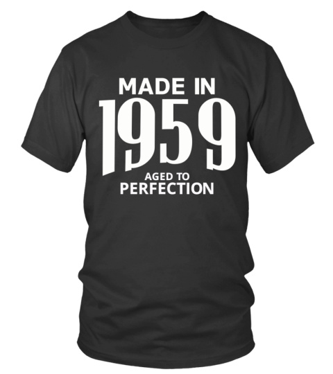 Made in 1959 Aged to Perfection