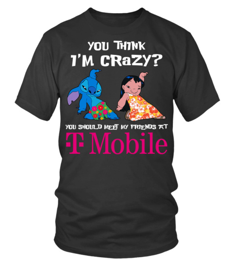 t mobile you think i'm crazy?