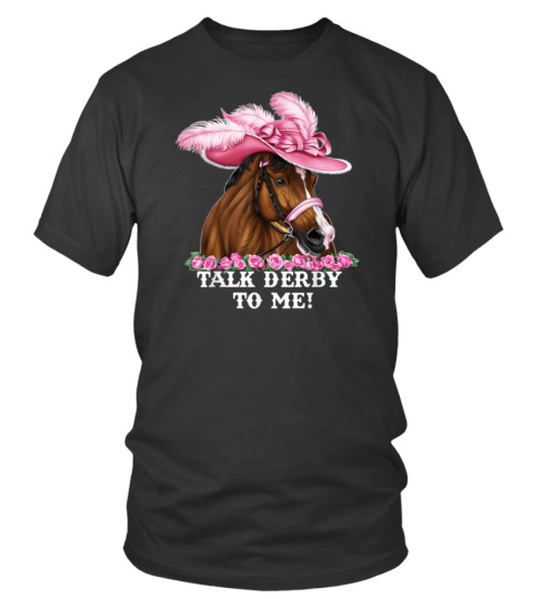 Talk Derby To Me Funny Horse Racing Lover On Derby Day T-Shirt