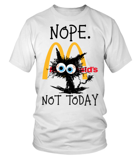 Nope. Not Today Mcdonald's