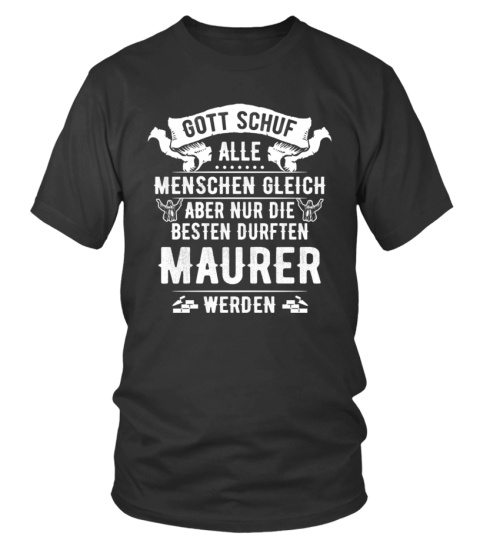 Maurer - Gott schuf alle menschen gleich aber nur die besten durften maurer werden