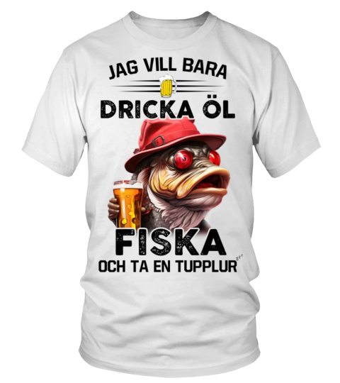 Jag vill bara dricka öl, fiska och ta en tupplur