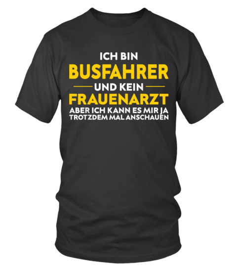 Busfahrer - kein Gynäkologe T-Shirt