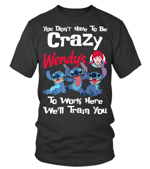 You Don't Have To Be Crazy Wendy's