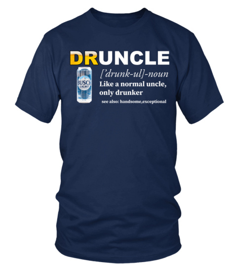 Druncle Like A Normal Uncle Only Drunker BuschLight