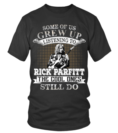 SOME OF US GREW UP LISTENING TO RICK PARFITT