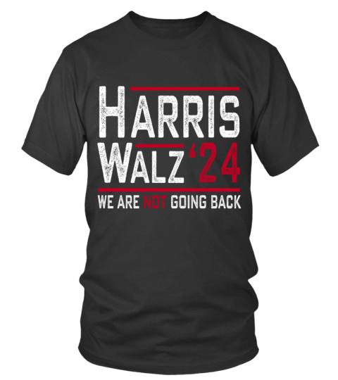 HARRIS Walz '2024 WE ARE NOT GOING BACK