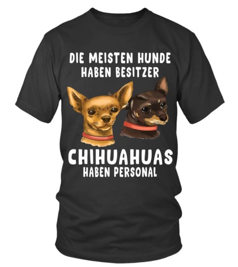 DIE MEISTEN HUNDE  HABEN BESITZER CHIHUAHUAS  HABEN PERSONAL